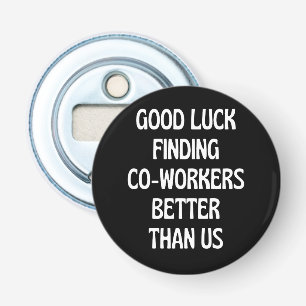 Veel succes bij het vinden van collega's beter dan button flesopener