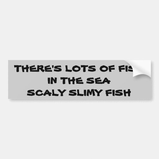 Veel vis in het Zee. Scaly Slimy Fish Bumpersticker (Voorkant)