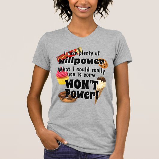 Veel Willpower heb ik niet nodig. Grappig T-shirt (Voorkant)