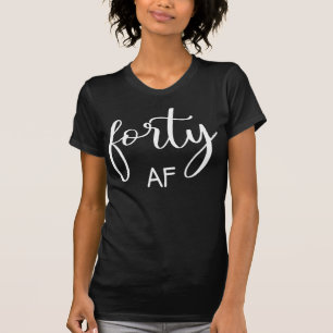 Veertig AF-Shirt, 40e verjaardag Shirt, 40e verjaa T-shirt