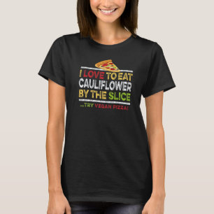 Vegan Bloemkool Pizza Snede Citaat Gluten Vrij Hu T-shirt