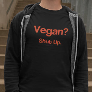 Vegan? Hou je kop. T-shirt