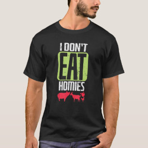 Vegan I Eat Homies niet T-shirt