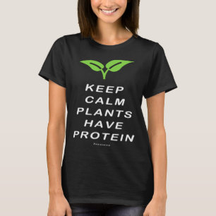 Vegan Keep Calm Planten hebben proteïne T-shirt