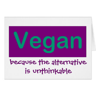 Vegan...omdat het alternatief ondenkbaar is