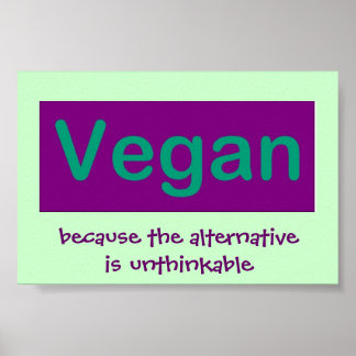 Vegan. Omdat het alternatief ondenkbaar is. Poster
