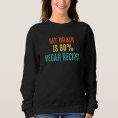 Vegan recipes  My Brain is 80 Trui (Voorkant)