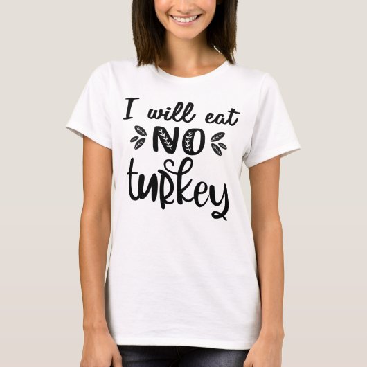 Vegan Thanksgiving Ik eet geen kalkoen T-shirt (Voorkant)