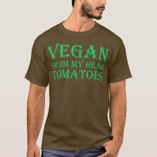 Vegan uit mijn hoofd tomaten 1468 t-shirt