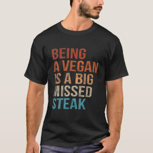 Vegan zijn is een grote gemiste biefstuk Vintage T-shirt