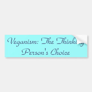 Veganism: De keuze van de denkende persoon Bumpersticker