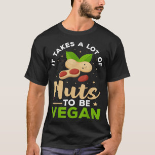 Veganisme het kost veel noten om Vegan te zijn T-shirt