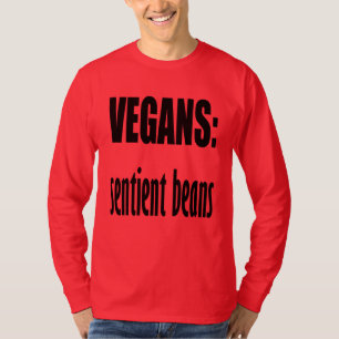 Vegans - Sentiente Bonen Sarcastische Stunt Quote T-shirt