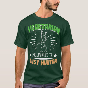 VEGETARIAN INDIAN WORD FOR LOUSY HUNTER Gifts T-shirt