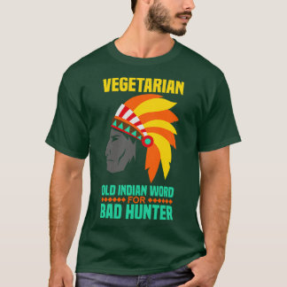 Vegetarian is een oud indiaans woord voor slechte  t-shirt