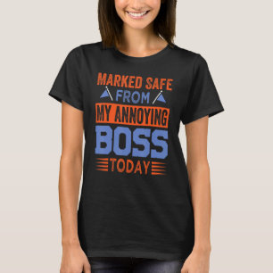 Veilig gemarkeerd vanuit mijn irritante bazen vand t-shirt