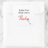 Veiligheid eerst, drink met een verpleegster gunst vierkante sticker (Tas)