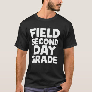 Veld Tweede Dag Klas Leerling Leraar School Even T-shirt