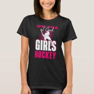 Veldhockey Coach Je maakt me niet bang dat ik Coac T-shirt
