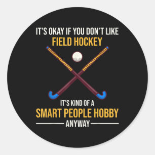 Veldhockey is een slimme mensen hobby ronde sticker