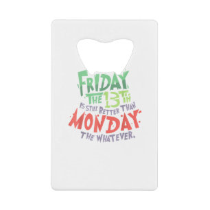 Vendredi le 13 est mieux que lundi le Quoi