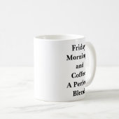 Vendredi matin et café : Un mélange parfait de Mug (Devant droit)