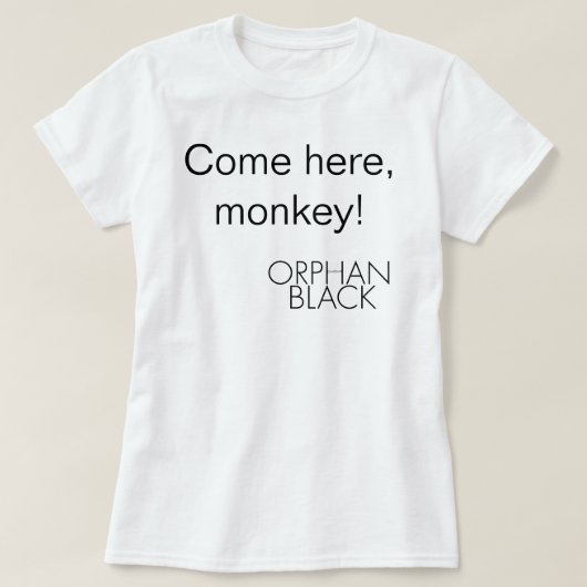 Venez ici, T-shirt de singe (Design devant)