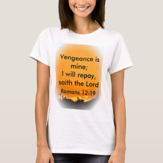 Vengeance is van mij; Ik zal het terugbetalen. T-shirt