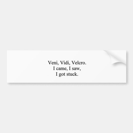 Veni, Vidi, Velcro Bumpersticker (Voorkant)
