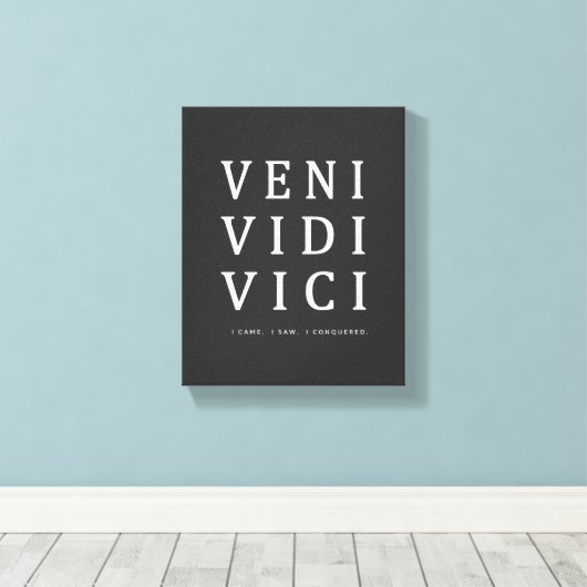 Veni Vidi Vici | Inspirerend Quote Wall Art Canvas Afdruk (Insitu (Houten vloer))