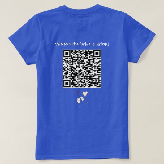 VENMO de Bruid een Drankje met Aangepaste QR-code T-shirt (Design achterkant)