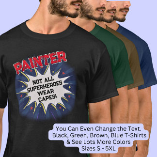 Verander elke tekst, PAINTER, niet alle superhelde T-shirt