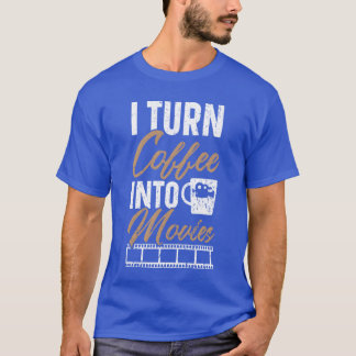 Verander Koffie In Films Filmregisseur Filmmaken f T-shirt