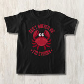 Verander me niet dat ik Crabby ben T-shirt