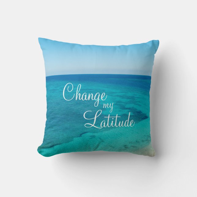 Verander mijn Latitude Beach Quote Pillow Kussen (Voorkant)