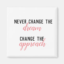 Verander nooit de droom, verander de Benadering ro Magneet