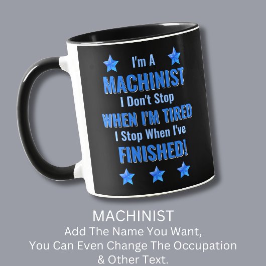 Verander tekst, ik ben een MACHINIST Stop niet moe Mok
