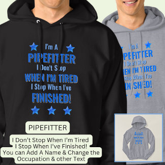 Verander tekst, ik ben een PIPEFITTER, Stop niet m Hoodie