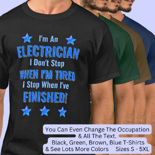 Verander tekst, ik ben elektricien, stop niet moe t-shirt