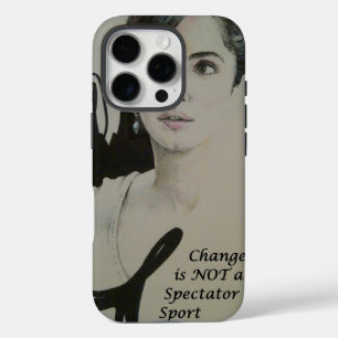 Verandering is geen Spectator Sport Art Print iPhone 16 Pro Hoesje