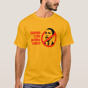 VERANDERING IS VOOR PARKEERMETERS / ANTI-OBAMA T-S T-SHIRT