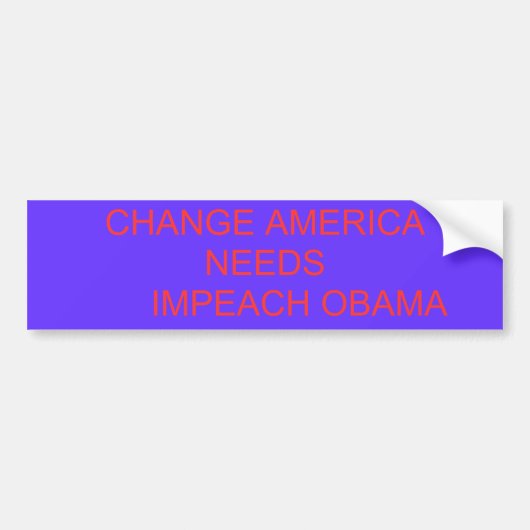 VERANDERING VAN AMERIKA        NEEDSIMPEACH OBAMA BUMPERSTICKER (Voorkant)