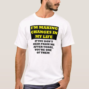 Veranderingen In Mijn Leven Onbeschoft Grappig T-S T-shirt