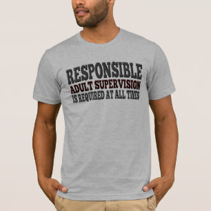 Verantwoordelijk toezicht op volwassenen vereist t-shirt