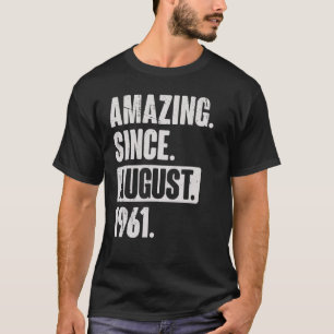 Verbazingwekkend sinds augustus 1961 61 jaar oud 6 t-shirt
