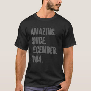 Verbazingwekkend sinds december 1984 38 jaar oude  t-shirt