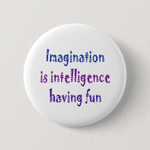Verbeelding is intelligentie plezier hebben. ronde button 5,7 cm