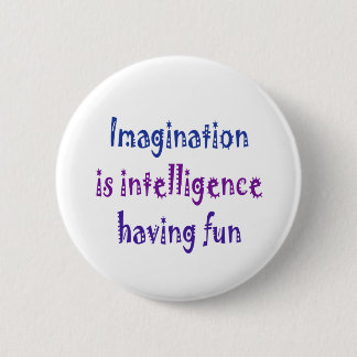 Verbeelding is intelligentie plezier hebben. ronde button 5,7 cm