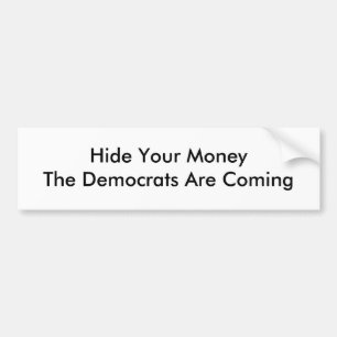 Verberg je geldDe democraten komen eraan Bumpersticker