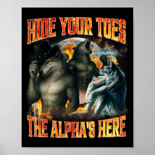 Verberg je tenen, de alfa is hier Funny Alpha Wolf Poster